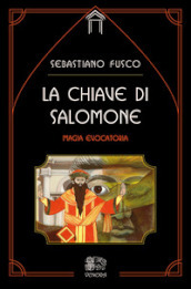 La chiave di Salomone. Magia evocatoria