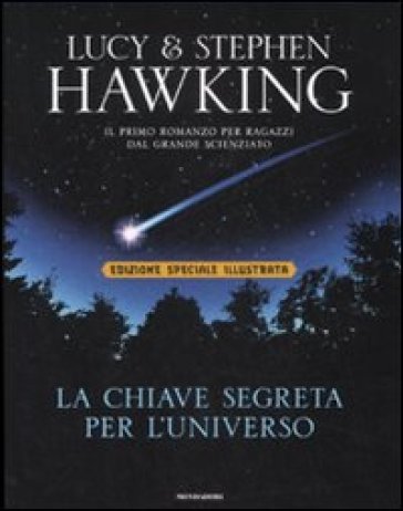 La chiave segreta per l'universo. Ediz. illustrata - Stephen Hawking - Lucy Hawking