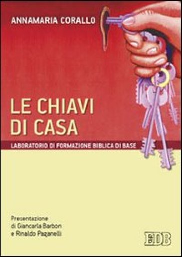 Le chiavi di casa. Laboratorio di formazione biblica di base - Annamaria Corallo