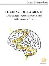 Le chiavi della mente. Linguaggio e pensiero alla luce delle nuove scienze