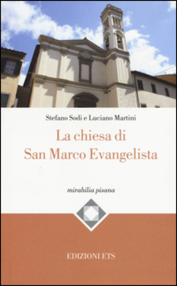 La chiesa di San Marco evangelista - Stefano Sodi - Luciano Martini