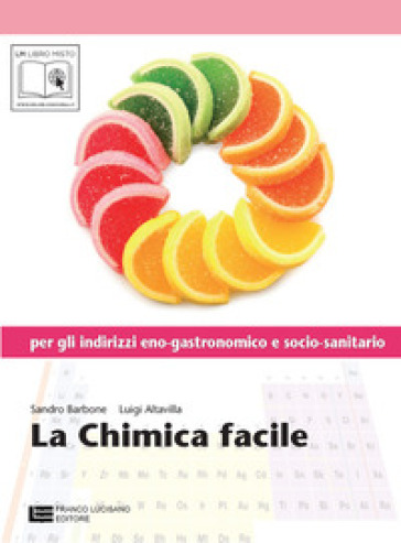 La chimica facile. Volume unico. Con espansione online. Per le Scuole superiori - Sandro Barbone - Luigi Altavilla