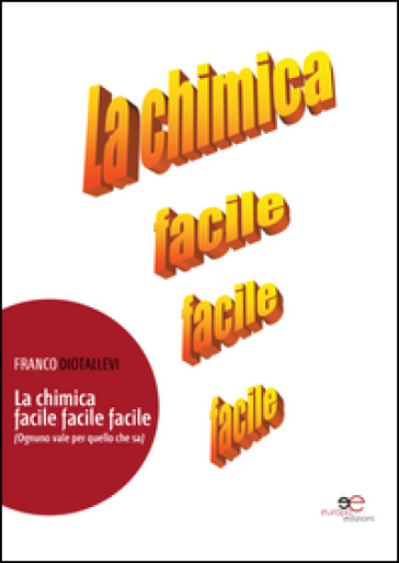 La chimica facile facile facile (ognuno vale per quello che sa) - Franco Diotallevi