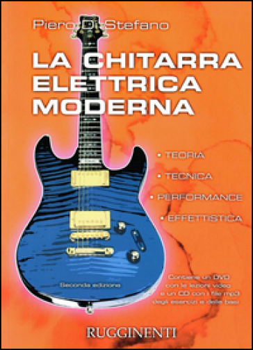 La chitarra elettrica moderna. Teoria, tecnica, performance, effettistica. Con CD Audio e DVD - Piero Di Stefano