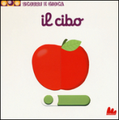 Il cibo. Scorri e gioca. Ediz. illustrata