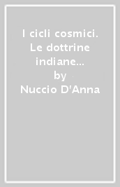 I cicli cosmici. Le dottrine indiane sui ritmi del tempo