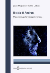 Il ciclo di Andros. Mascolinità, paternità e psicoterapia