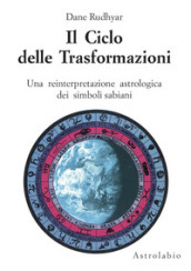 Il ciclo delle trasformazioni. Una reinterpretazione astrologica dei simboli sabiani