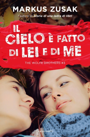 Il cielo è fatto di lei e di me. The Wolfe brothers. 3. - Markus Zusak