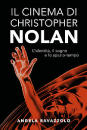 Il cinema di Christopher Nolan. L identità, il sogno e lo spazio-tempo