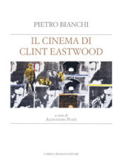 Il cinema di Clint Eastwood. A partire dal ciclo di lezioni di Bruno Fornara