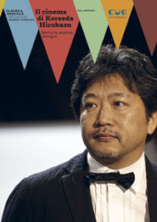 Il cinema di Koreeda Hirokazu. Memoria, assenza, famiglie