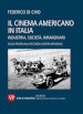 Il cinema americano in Italia. Industria, società, immaginari. Dalle origini alla Seconda Guerra Mondiale