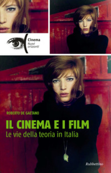 Il cinema e i film. Le vie della teoria in Italia - Roberto De Gaetano