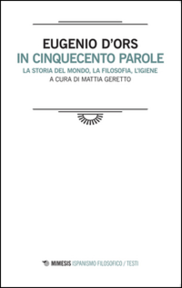 In cinquecento parole. La storia del mondo, la filosofia, l'igiene. Testo spagnolo a fronte - Eugenio D