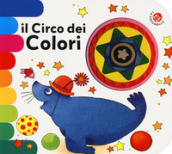 Il circo dei colori. Ediz. a colori