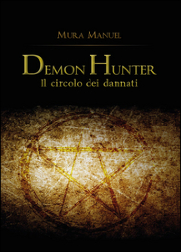 Il circolo dei dannati. Demon Hunter - Manuel Mura