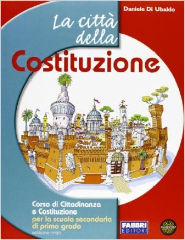 La città della Costituzione. Per la Scuola media. Con espansione online - Daniele Di Ubaldo