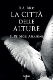 La città delle alture. Il re degli assassini