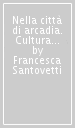 Nella città di arcadia. Cultura fluviale e extra-territorialità nella poesia di occasione di Paolo Rolli