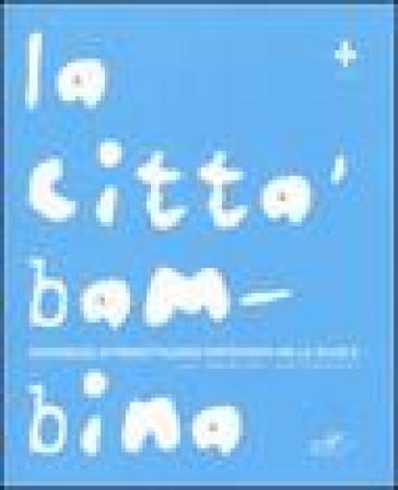 La città bambina. Esperienze di progettazione partecipata nelle scuole