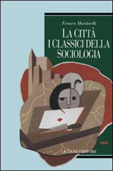 La città: i classici della sociologia - Franco Martinelli