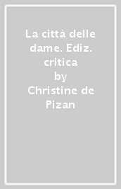 La città delle dame. Ediz. critica