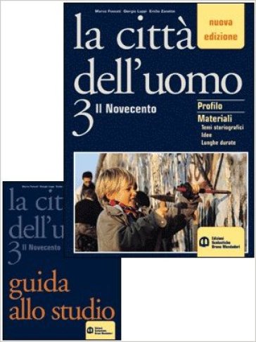 La città dell'uomo. Il Novecento. Con guida allo studio. Per il triennio. 3. - Marco Fossati - Giorgio Luppi - Emilio Zanette