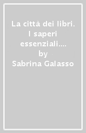 La città dei libri. I saperi essenziali. Per la Scuola media. Con espansione online. Vol. 1