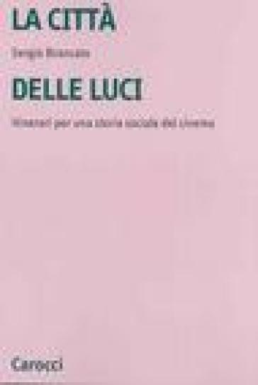 La città delle luci. Itinerari per una storia sociale del cinema - Sergio Brancato