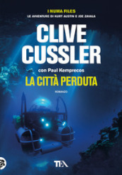 La città perduta. I Numa files. Le avventure di Kurt Austin e Joe Zavala