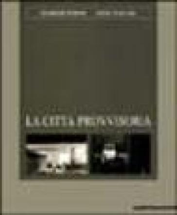 La città provvisoria... Fuori un grande silenzio come un dio che dorme. Catalogo della mostra (L'Aquila, 1998). Ediz. Italiana e inglese - Sergio Maritato - Giampiero Duronio