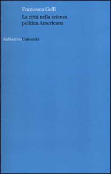 La città nella scienza politica americana - Francesca Gelli