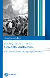 Una città «tutta d or». Storia delle prime Mariapoli (1949-1959)