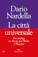 La città universale. Dai sindaci un futuro per l Italia e l Europa