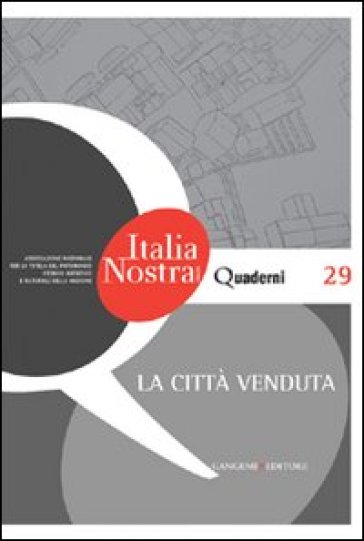 La città venduta. Quaderni di Italia Nostra