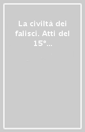 La civiltà dei falisci. Atti del 15º Convegno di studi etruschi e italici (Civita Castellana-Forte Sangallo, 28-31 maggio 1987)