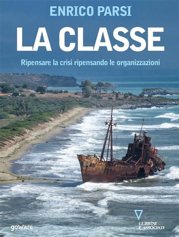 La classe. Ripensare la crisi ripensando le organizzazioni - Enrico Parsi