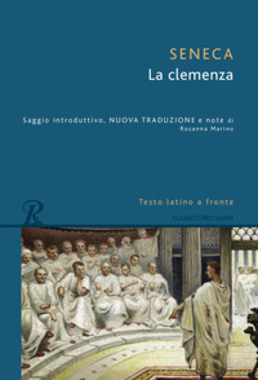 La clemenza. Testo latino a fronte - Lucio Anneo Seneca