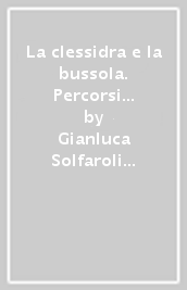 La clessidra e la bussola. Percorsi facilitati. BES. Strumenti per la didattica inclusiva. Per le Scuole superiori. Con e-book. Con espansione online. Vol. 2