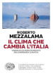 Il clima che cambia l Italia. Viaggio in un Paese sconvolto dall emergenza climatica