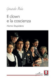 Il clown e la coscienza. Homo stupidens