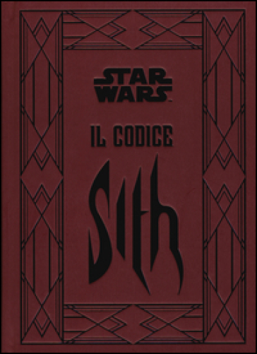 Il codice Sith. I segreti del lato oscuro della forza. Star Wars - Daniel Wallace