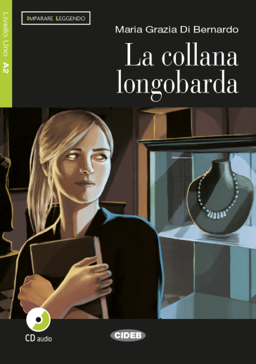 La collana longobarda. Con CD Audio - M. Grazia Di Bernardo