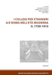 I collegi per stranieri a/e Roma nell età moderna. Vol. 2: 1750-1915