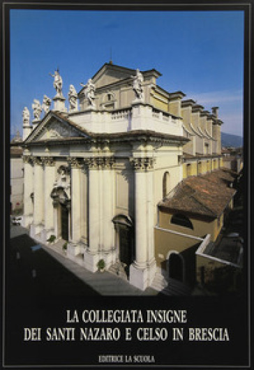 La collegiata dei Santi Nazaro e Celso in Brescia