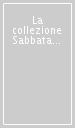 La collezione Sabbatani. Capolavori della storia dell incisione dal XV al XX secolo