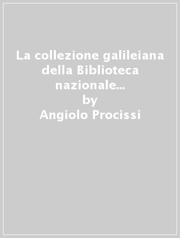 La collezione galileiana della Biblioteca nazionale centrale di Firenze. 3. - Angiolo Procissi