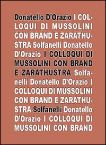 I colloqui di Mussolini con Brand e Zarathustra