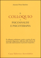 Il colloquio in psicoanalisi e psicoterapia